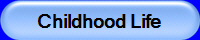 Childhood Life