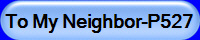 To My Neighbor-P527