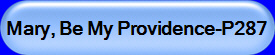 Mary, Be My Providence-P287