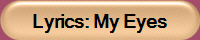 Lyrics: My Eyes