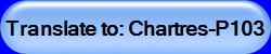 Translate to: Chartres-P103
